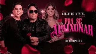 Collo De Menina - Pra Se Apaixonar (CD COMPLETO)