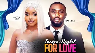 SWIPE RIGHT FOR LOVE -RAY ADEKA /  OMECHE OKO / 2025 NIGERIAN MOVIE