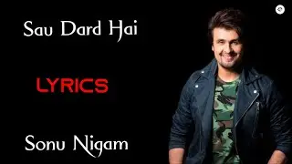 Sau Dard Hai || Lyrics || Sonu Nigam