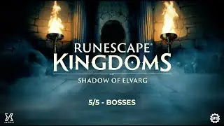 5. Bosses! | RuneScape Kingdoms: Shadow of Elvarg