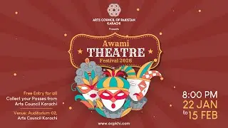 The Arts Council of Pakistan, Karachi proudly presents the Awami Theatre Festival 2026.