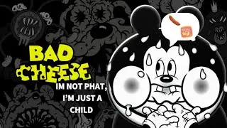 IM NOT PHAT, IM JUST A CHILD (Bad Cheese Part #2)