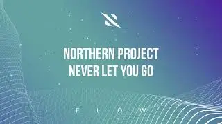 Northern Project - Never Let You Go [Interplay Flow]