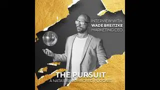 The Creative Marketing Pursuit with Wade Breitzke &ndash; The Pursuit Podcast S2E1