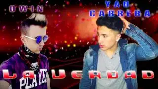 LA VERDAD - OWIN Ft. YAO CABRERA (INEDITO)