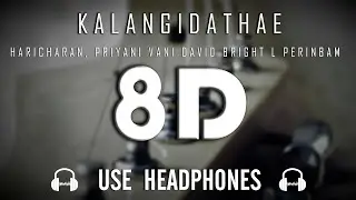 Kalangidathe ft. Haricharan , Priyani Vani David Bright  | 8D Tamil Christian Song | 8D Christian