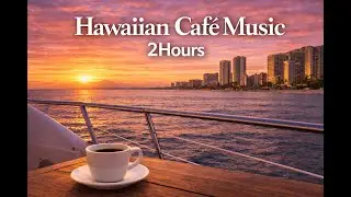 2 Hours of Hawaiian Calm Caf&eacute; Music for Study, Work, and Deep Focus &ndash; Vol.23
