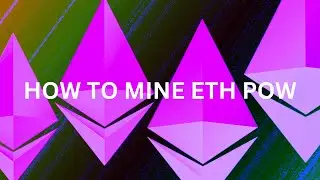 How To Mine ETH POW