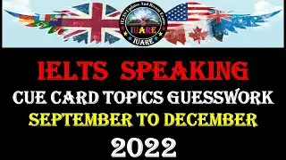 IELTS Speaking Cue Card Guesswork September to December 2022 | sep to dec cue cards 2022