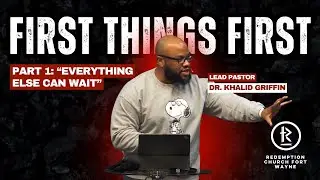 First Things First - Part 1 “Goals | Dr. Khalid Griffin | Redemption Church Fort Wayne