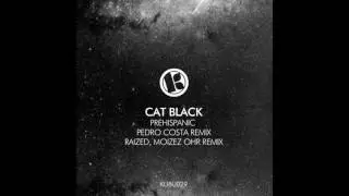 Cat Black - Prehispanic (Raized, Moizez Ohr Remix)