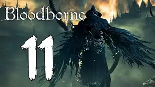 EILEEN THE CROW AND THE REBORN | BLOODBORNE - PART 11