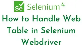 How to Handle Web Table in Selenium Webdriver | Capture Dynamic WebTable In Selenium | Selenium