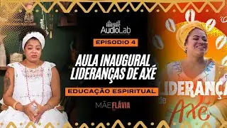 M&Atilde;E FLAVIA POD - LIDERAN&Ccedil;A DE AX&Eacute;/AULA INAUGURAL - EPIS&Oacute;DIO 4 - TEMPORADA 2