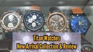 Titan Watches New Arrival Collection 2021 & Review