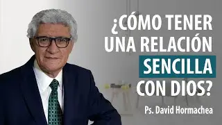 ¿CÓMO TENER UNA RELACIÓN SENCILLA CON DIOS?