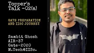Topper's Talk-2a | Sambit Ghosh, AIR-37, Gate-2020(CS) | M.Tech@IISc. | Gate Preparation | Life@IISc