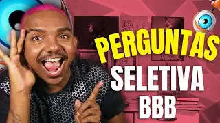 PERGUNTAS DA ENTREVISTA PARA O BBB 23 (SELETIVA BBB)