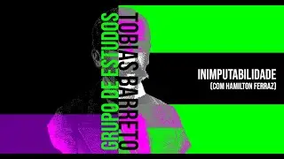 Grupo de Estudos: Tobias Barreto - Inimputabilidade