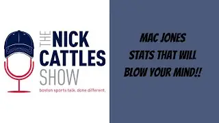 The Nick Cattles Show - Mac Jones Stats That Will Blow Your Mind!
