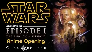 Star Wars: Episode I - The Phantom Menace (Anime Opening & Ending)