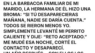 EN LA BARBACOA FAMILIAR DE MI MARIDO, LA HERMANA DE &Eacute;L HIZO UNA BROMA: &ldquo;SI T&Uacute; DESAPAECIERAS..