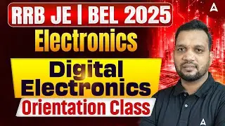 RRB JE | BEL 2025 🔥 Electronics | Digital Electronics Orientation Class | Avinash Sir