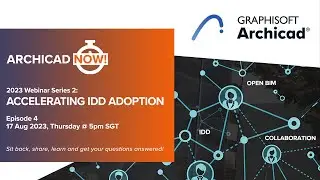 Archicad Now! Accelerating IDD Adoption: Episode 04