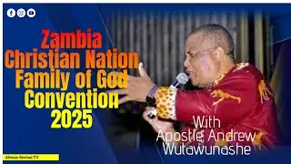 Zambia Christian Nation Family of God Convention, Sat 25 October 2025 @18:00 CAT