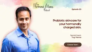 Probiotic Skincare for Your Hormonally Charged Skin