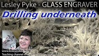 Drilling underneath, Glass engraving tuition - Marine Overture