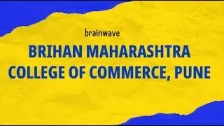 BRIHAN MAHARASHTRA COLLEGE OF COMMERCE I PUNE I BRAINWAVE