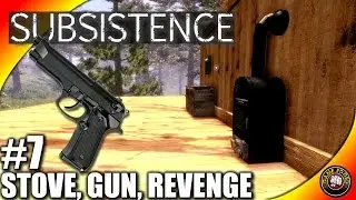 Subsistence Let's Play EP 7 - Wood Stove, Gun, Windows - Subsistence Gameplay (S2)