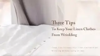 Three Tips To Keep Your Linen Clothes From Wrinkling