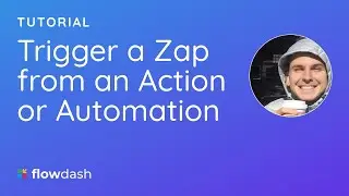Triggering Zaps from Actions & Automations | Flowdash