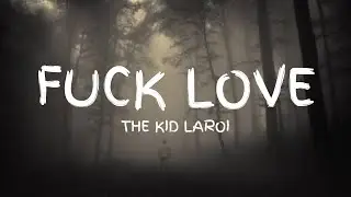 The Kid LAROI ft. Joseph Black &ndash; F*ck Love (Lyric Video) (Unreleased)