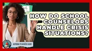 How Do School Counselors Handle Crisis Situations? - Aspiring Teacher Guide