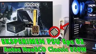 Seberapa Efisien Antec Neo Eco Classic 550W 80+ Bronze ???