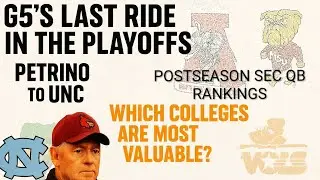 G5 experiment over? Petrino to UNC. Which schools are most valuable? Postseason SEC qb rankings.