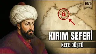 Fatih Sultan Mehmet&rsquo;in Kırım Seferi 1475