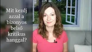 Mit kezdj azzal a bizonyos belső kritikus hanggal?
