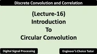 Basics of Circular Convolution | Lecture-16
