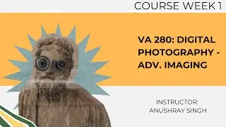 VA 280 &ndash; Advanced Imaging | Course Overview (UFV)