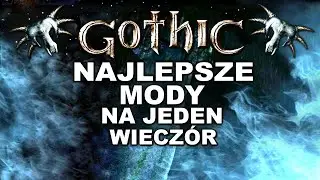 Modyfikacje do GOTHIC na jeden wiecz&oacute;r!