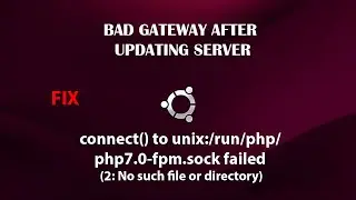 UBUNTU FIX:  connect() to unix:/run/php/php7.x-fpm.sock failed (2: No such file or directory)