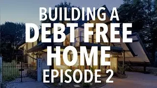 Building a DEBT FREE Home Episode 2: Financial Strategy Pt 1