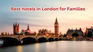Best Hotels in London for Families