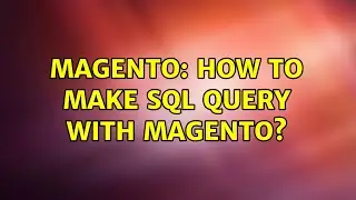 Magento: How to make SQL query with Magento? (2 Solutions!!)