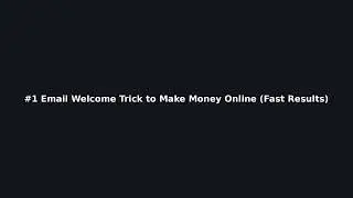 #1 Email Welcome Trick to Make Money Online (Fast Results)
