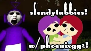 SlendyTubbies w/ Phoenixgg2